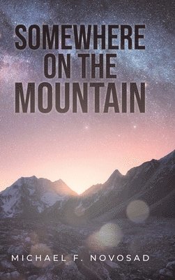 Michael F Novosad - Somewhere on the Mountain, Inbunden. Tillgänglighet: Lägg i varukorg
