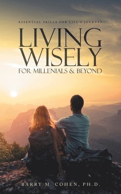 Barry M Cohen - Living Wisely - For Millenials & Beyond, Häftad