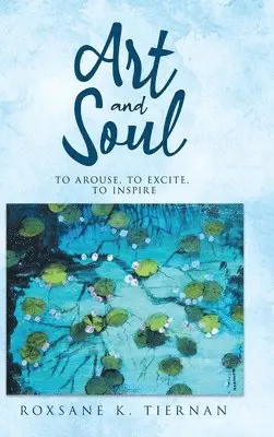Roxsane K Tiernan - ART and SOUL, Inbunden. Tillgänglighet: Lägg i varukorg