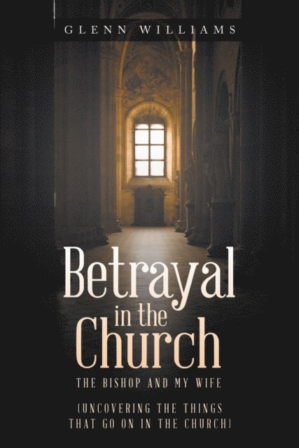 Glenn Williams - Betrayal in the Church, E-bok
