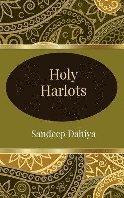 Sandeep Dahiya - Holy Harlots, Häftad. Tillgänglighet: Lägg i varukorg