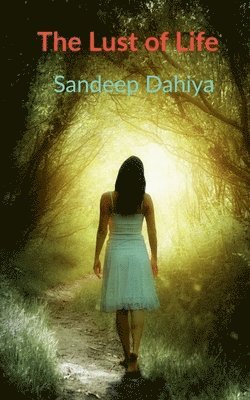 Sandeep Dahiya - Lust of Life, Häftad. Tillgänglighet: Lägg i varukorg