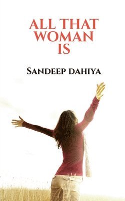 Sandeep Dahiya - All That Woman Is, Häftad. Tillgänglighet: Lägg i varukorg