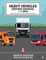 Naresh Raghvan, Malcolm Wolfe - Heavy Vehicles Driving Manual for India, Häftad
