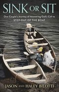Sink or Sit: One Couple's Journey of Answering God's Call to Step Out of the Boat
