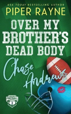 Piper Rayne - Over My Brother's Dead Body, Chase Andrews, Häftad