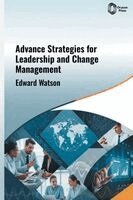 Edward Watson - Advanced Strategies for Leadership and Change Management, Inbunden. Tillgänglighet: Lägg i varukorg