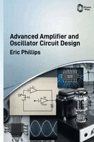 Eric Phillips - Advanced Amplifier and Oscillator Circuit Design, Inbunden