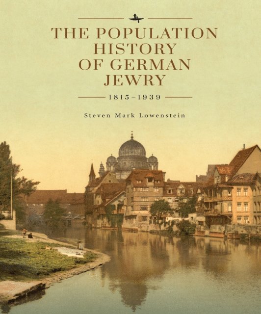 Steven Mark Lowenstein, Michael Berenbaum, David N. Myers - Population History of German Jewry 1815-1939, E-bok