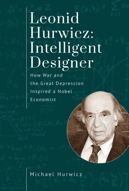Michael Hurwicz - Leonid Hurwicz: Intelligent Designer, E-bok
