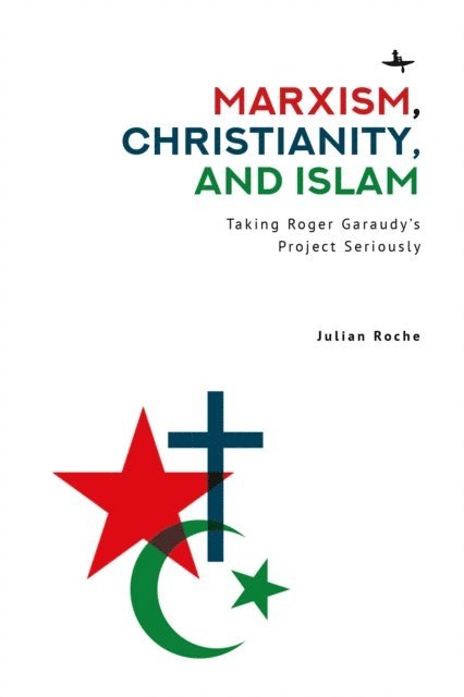Julian Roche - Marxism, Christianity, and Islam, E-bok