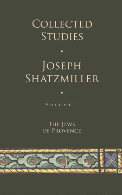 Joseph Shatzmiller - Collected Studies (Volume 1), E-bok