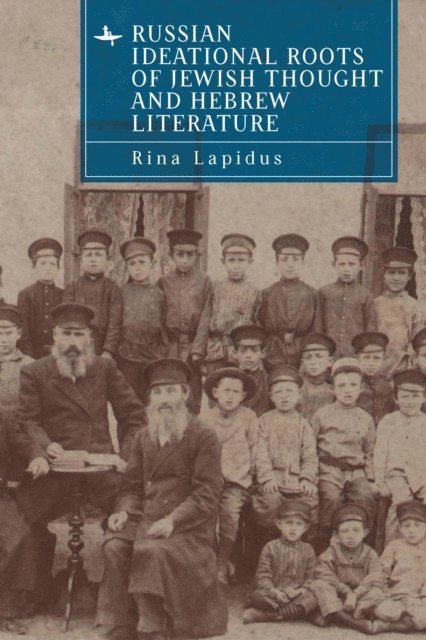 Rina Lapidus - Russian Ideational Roots of Jewish Thought and Hebrew Literature, E-bok