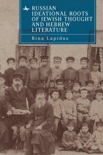 Rina Lapidus - Russian Ideational Roots of Jewish Thought and Hebrew Literature, E-bok