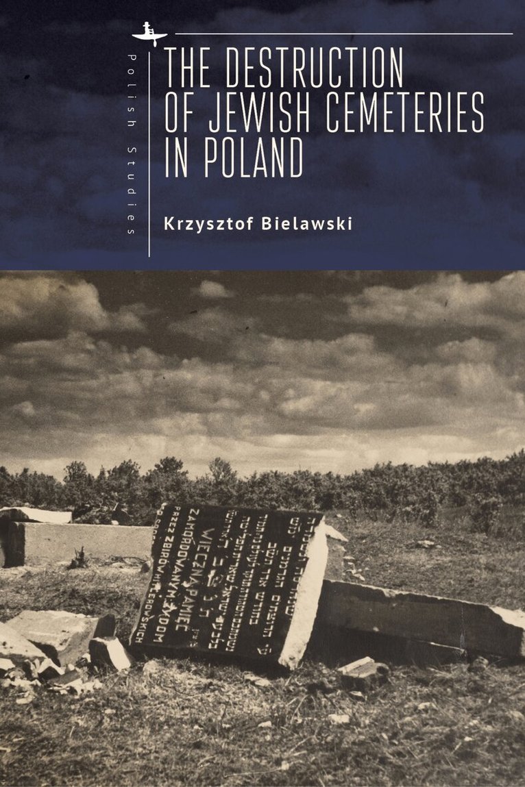 Krzysztof Bielawski - Destruction of Jewish Cemeteries in Poland, Inbunden