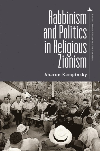 Aharon Kampinsky - Rabbinism and Politics in Religious Zionism, E-bok