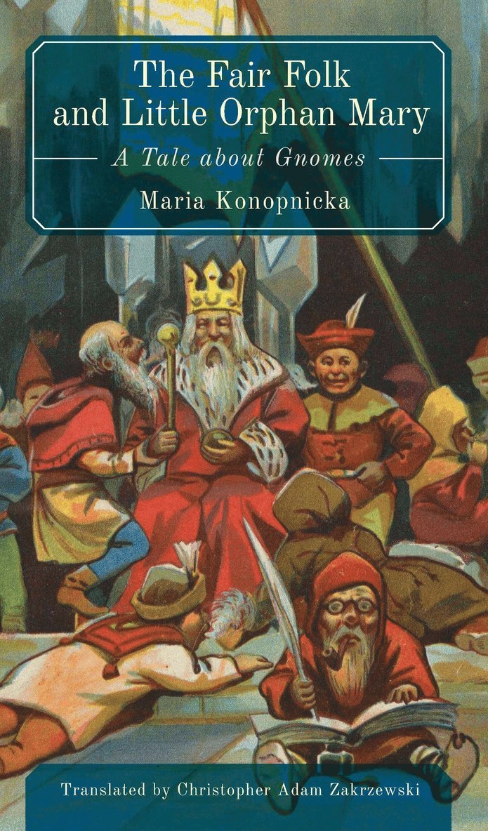 Maria Konopnicka - Fair Folk And Little Orphan Mary, Inbunden