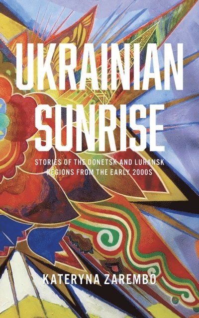 Kateryna Zarembo - Ukrainian Sunrise, E-bok