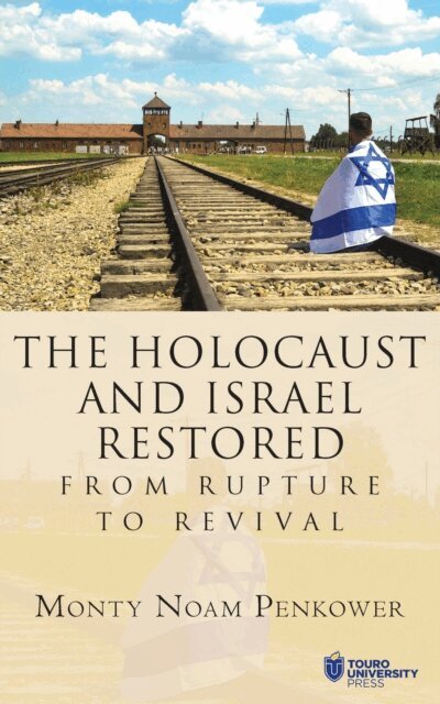 Monty Noam Penkower - Holocaust and Israel Restored, E-bok