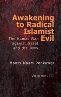 Monty Noam Penkower - Awakening to Radical Islamist Evil. Volume III, Inbunden