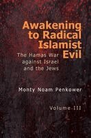 Monty Noam Penkower - Awakening to Radical Islamist Evil. Volume III, Häftad