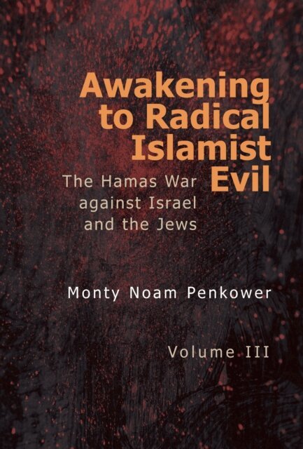 Monty Noam Penkower - Awakening to Radical Islamist Evil. Volume III, E-bok