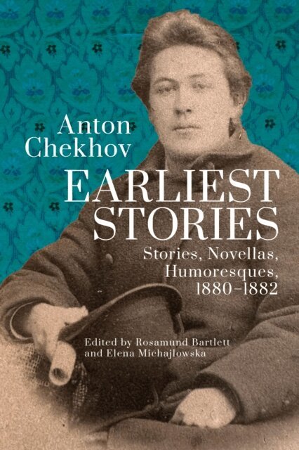 Anton Chekhov, Elena Michajlowska, Rosamund Bartlett - Anton Chekhov. Earliest Stories, E-bok