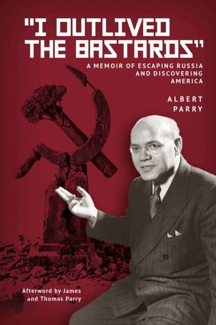 Albert Parry - &quote;I Outlived the Bastards&quote;, E-bok