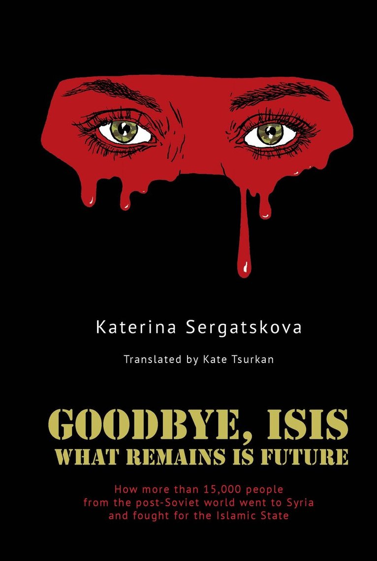 Katerina Sergatskova - Goodbye, ISIS, Inbunden