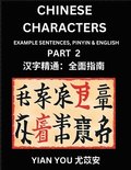 Chinese Characters (Part 2) - A Beginner's Guide To Mastering Mandarin Chinese Language and Culture; Learn Chinese Characters with Example Sentences, Pinyin & English, Easy Lessons, Suitable for HS...