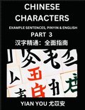 Chinese Characters (Part 3) - A Beginner's Guide To Mastering Mandarin Chinese Language and Culture; Learn Chinese Characters with Example Sentences, Pinyin & English, Easy Lessons, Suitable for HS...