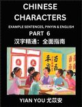 Learn Reading Chinese Characters (Part 6) - A Beginner's Guide to Mastering Mandarin Chinese Language, History, and Culture; Learn Simplified Characters with Example Sentences, Vocabulary, Words, P...