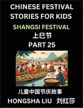 Chinese Festival Stories for Kids (Part 25) - Shangsi Festival, Learn Mandarin Chinese Language, Culture, History with Folk Tales Based on China's Traditional Festivals, Easy Lessons for Beginners,...