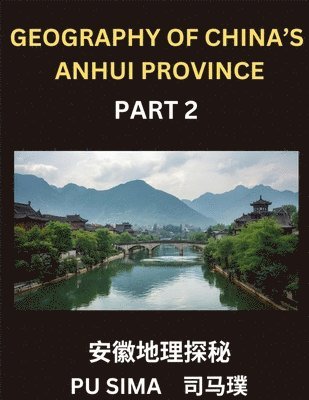 Pu Sima - Geography of China's Anhui Province (Part 2)- Master Mandarin Chinese with Chinese Characters, Pinyin, and English, Häftad