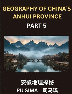 Pu Sima - Geography of China's Anhui Province (Part 5)- Chinese Characters, Pinyin, and English, Your Pathway to Understanding Anhui's Addresses, Names, Surnames, and Mastering Mandarin Chinese for HSK All Levels, Häftad