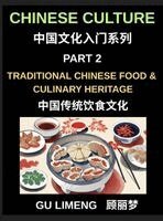 Limeng Gu - Chinese Culture (Part 2)- Traditional Chinese Food and Culinary Heritage, A Complete Guide to Mandarin Language, Dining Culture, and Regional Cuisine for Expats, Vocabulary Builder, Inbunden