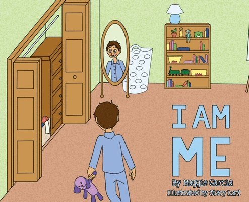 Maggie Garcia - I Am Me: "All the things that I can be, that I can do and the greatest of them all is being Me!", Inbunden