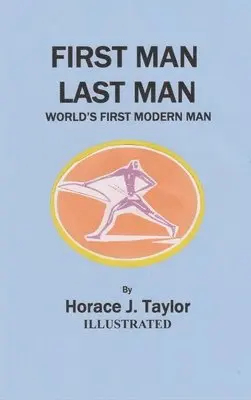 Horace J. Taylor - First Man, Last Man: World's First Modern Man, Inbunden. Tillgänglighet: Lägg i varukorg