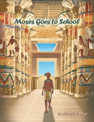 Alfred E. Williams - Moses Goes to School, Häftad. Tillgänglighet: Lägg i varukorg