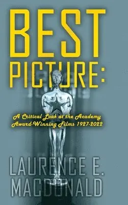 Laurence E. MacDonald - Best Picture: A Critical Look at the Academy Award-winning Films 1927-2022, Inbunden. Tillgänglighet: Lägg i varukorg