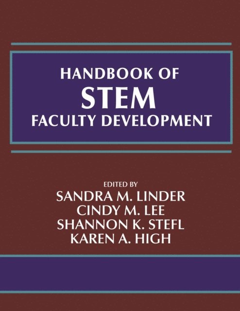 Karen A. High, Shannon K. Stefl, Cindy M. Lee, Sandra M. Linder - Handbook of STEM Faculty Development, E-bok