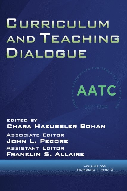 Franklin S. Allaire, John L. Pecore, Chara Haeussler Bohan - Curriculum and Teaching Dialogue Vol 24 Issue 1 & 2, E-bok