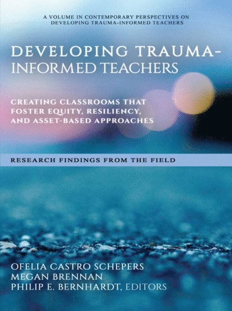 Philip E. Bernhardt, Megan Brennan, Ofelia Castro Schepers - Developing Trauma-Informed Teachers, E-bok. Tillgänglighet: Lägg i varukorg