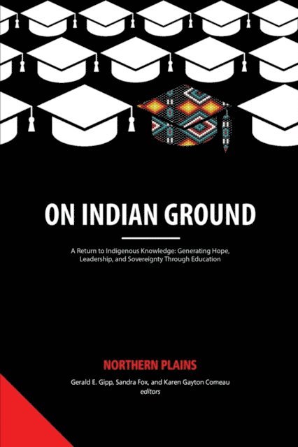 Karen Gayton Comeau, Sandra Fox, Gerald E. Gipp - On Indian Ground, E-bok