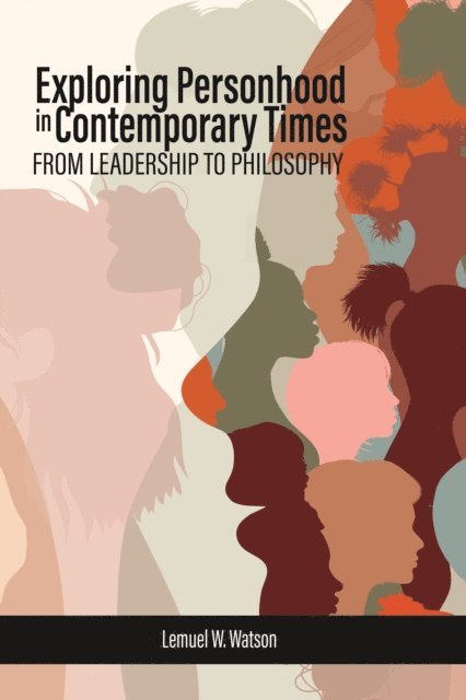 Lemuel W. Watson - Exploring Personhood in Contemporary Times, E-bok