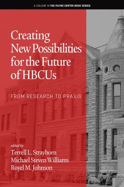 Royel M. Johnson, Michael Steven Williams, Terrell L. Strayhorn - Creating New Possibilities for the Future of HBCUs, E-bok