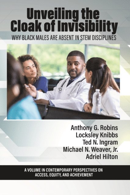 Adriel A. Hilton, Michael Weaver Jr., Ted N. Ingram, Locksley Knibbs, Anthony G. Robins - Unveiling the Cloak of Invisibility, E-bok