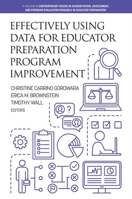 Timothy Wall, Erica M. Brownstein, Christine Carrino Gorowara - Effectively Using Data for Educator Preparation Program Improvement, E-bok
