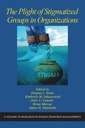 The Plight of Stigmatized Groups in Organizations