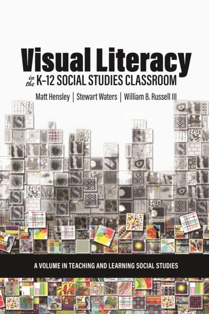 Stewart Waters, Matt Hensley, William B. Russell III - Visual Literacy in the K-12 Social Studies Classroom, E-bok